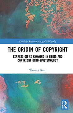 portada The Origin of Copyright: Expression as Knowing in Being and Copyright Onto-Epistemology (Routledge Research in Legal Philosophy) (in English)