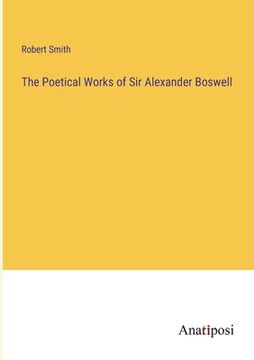 portada The Poetical Works of Sir Alexander Boswell (in English)