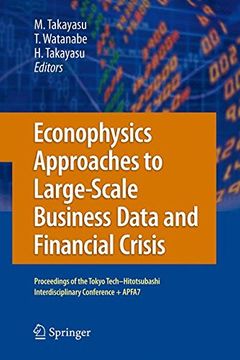 portada Econophysics Approaches to Large-Scale Business Data and Financial Crisis: Proceedings of Tokyo Tech-Hitotsubashi Interdisciplinary Conference + APFA7