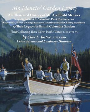 portada Mr Menzies'Garden Legacy: An Illustrated History of mr. Archibald Menzies Surgeon-Botanist & Naturalist'S Plant Discoveries on Captains'Collnet &. Legacy for British Columbia Gardens Plant (en Inglés)