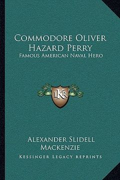 portada commodore oliver hazard perry: famous american naval hero