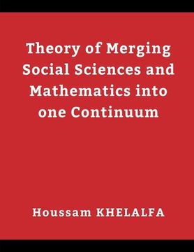 portada Theory of Merging Social sciences and Mathematics into one continuum (in English)