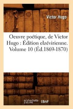 portada Oeuvre Poétique, de Victor Hugo: Édition Elzévirienne. Volume 10 (Éd.1869-1870) (en Francés)