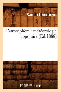 portada L'Atmosphère: Météorologie Populaire (Éd.1888) (in French)