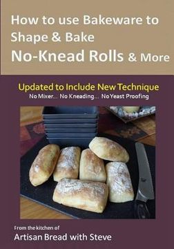 portada How to Use Bakeware to Shape & Bake No-Knead Rolls & More (Technique & Recipes): From the Kitchen of Artisan Bread with Steve (en Inglés)