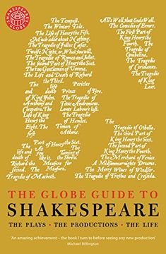 portada The Globe Guide to Shakespeare: The Plays, the Productions, the Life (en Inglés)