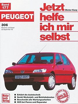 portada Peugeot 306. Benziner und Diesel ab September '93. Jetzt helfe ich mir selbst (en Alemán)