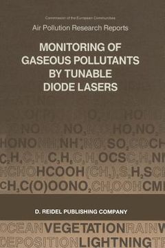 portada Monitoring of Gaseous Pollutants by Tunable Diode Lasers: Proceedings of the International Symposium Held in Freiburg, F.R.G., 13-14 November 1986