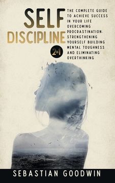 portada Self-discipline 2 in 1: The Complete Guide To Achieve Success In Your Life Overcoming Procrastination, Strengthening Yourself Building Mental (in English)