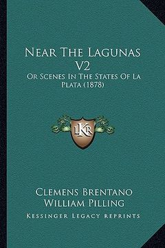portada near the lagunas v2: or scenes in the states of la plata (1878) (en Inglés)