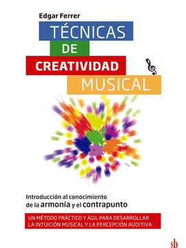 portada Técnicas de Creatividad Musical. Introducción al Conocimiento de la Armonía y el Contrapunto: Un Método Práctico y Ágil Para Desarrollar la Intuición