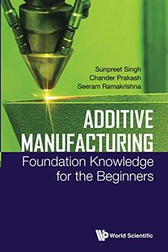 portada Additive Manufacturing: Foundation Knowledge for the Beginners (en Inglés)