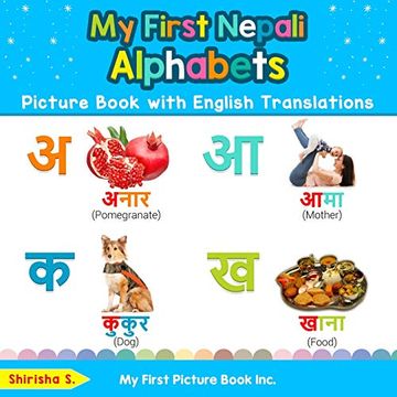 portada My First Nepali Alphabets Picture Book With English Translations: Bilingual Early Learning & Easy Teaching Nepali Books for Kids (Teach & Learn Basic Nepali Words for Children) (en Inglés)