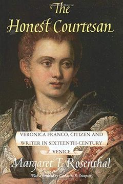 portada The Honest Courtesan: Veronica Franco, Citizen and Writer in Sixteenth-Century Venice (Women in Culture and Society) (en Inglés)
