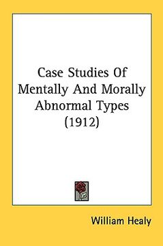 portada case studies of mentally and morally abnormal types (1912) (en Inglés)
