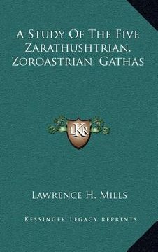 portada a study of the five zarathushtrian, zoroastrian, gathas (in English)