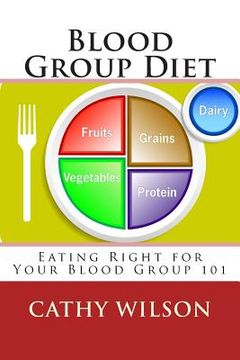portada Blood Group Diet: Eating Right for Your Blood Group 101 (in English)