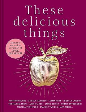 portada These Delicious Things: The new Charity Cookbook With Amazing Recipes From Household Names Including Nigella Lawson, Jamie Oliver and Stanley Tucci (en Inglés)
