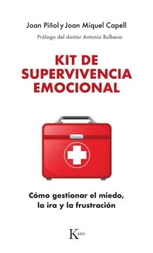 Kit de superviviencia emocional. Cómo gestionar el miedo, la ira y la frustación