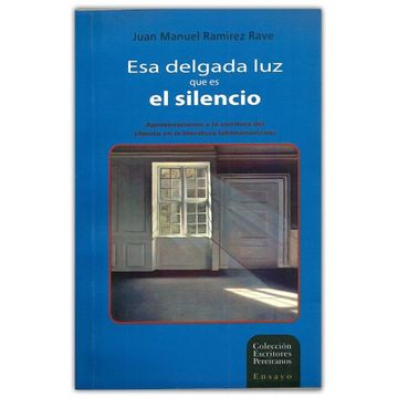 portada Esa Delgada luz que es el Silencio: Aproximaciones a la Escritura del Silencio en la Literatura Latinoamericana (in Spanish)