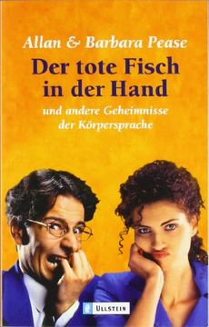portada Der Tote Fisch in der Hand und Andere Geheimnisse der kã Rpersprache1. Dezember 2002 von Allan Pease und Barbara Pease (in German)