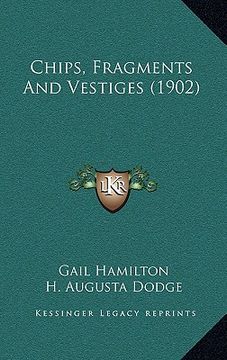 portada chips, fragments and vestiges (1902) (en Inglés)