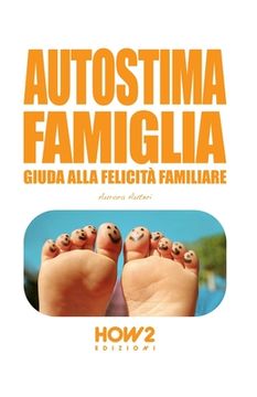 portada Autostima Famiglia: Guida alla Felicità Familiare (in Italian)