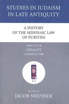 portada a history of the mishnaic law of purities, part four: ohalot: commentary (en Inglés)