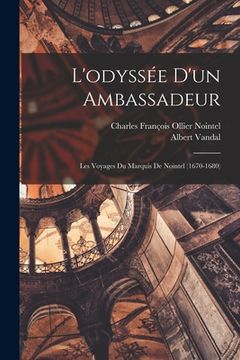 portada L'odyssée D'un Ambassadeur: Les Voyages Du Marquis De Nointel (1670-1680) (en Francés)