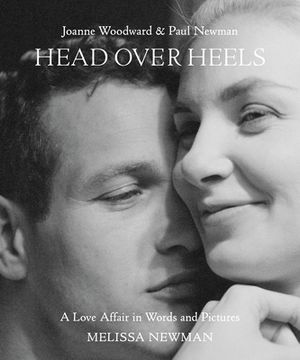 portada Head Over Heels: Joanne Woodward and Paul Newman: A Love Affair in Words and Pictures 