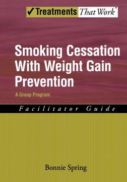 portada Smoking Cessation With Weight Gain Prevention: A Group Program Therapist Guide (Treatments That Work) (in English)