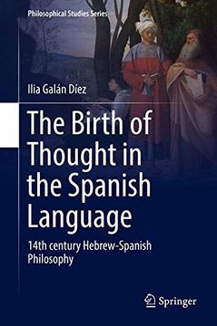 portada The Birth of Thought in the Spanish Language: 14th century Hebrew-Spanish Philosophy (Philosophical Studies Series)
