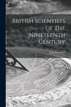 portada British Scientists of the Nineteenth Century (in English)