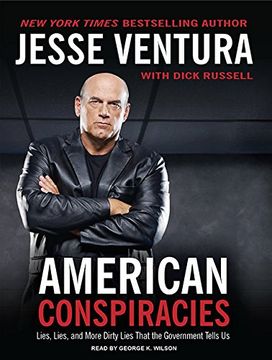 portada American Conspiracies: Lies, Lies, and More Dirty Lies That the Government Tells us 