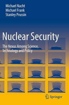 portada Nuclear Security: The Nexus Among Science, Technology and Policy (in English)