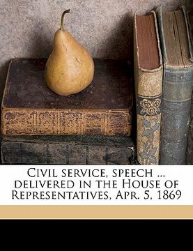 portada civil service, speech ... delivered in the house of representatives, apr. 5, 1869 (en Inglés)