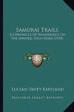 portada samurai trails: a chronicle of wanderings on the japanese high road (1918) (en Inglés)