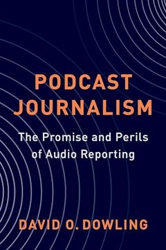 portada Podcast Journalism: The Promise and Perils of Audio Reporting (in English)