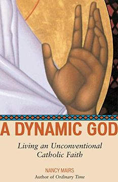 portada A Dynamic God: Living an Unconventional Catholic Faith (en Inglés)