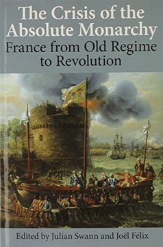 portada The Crisis of the Absolute Monarchy: From the old Regime to the French Revolution (Proceedings of the British Academy, 184) (en Inglés)