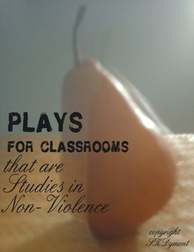 portada PLAYS FOR CLASSROOMS that are Studies in Non-Violence