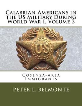 portada Calabrian-Americans in the US Military During World War I, Volume 2: Cosenza-Area Immigrants (en Inglés)