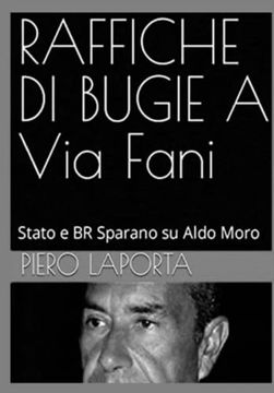 portada RAFFICHE DI BUGIE A Via Fani: Stato e BR Sparano su Aldo Moro (en Italiano)