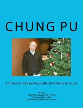 portada a chinese immigrant recalls his life in china and u.s.a. during japanese occupation of china, the second world war, the communist revolution in chin (in English)