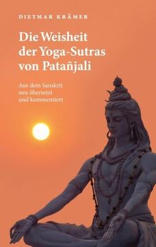 portada Die Weisheit der Yoga-Sutras von Patañjali: Aus dem Sanskrit neu Übersetzt und Kommentiert (en Alemán)