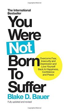 portada You Were not Born to Suffer: Overcome Fear, Insecurity and Depression and Love Yourself Back to Happiness, Confidence and Peace (in English)