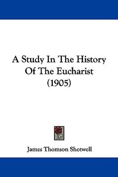 portada a study in the history of the eucharist (1905) (en Inglés)