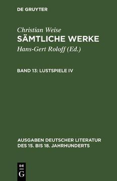 portada 4: Samtliche Werke, Band 13, Lustspiele IV (Ausgaben Deutscher Literatur Des 15. Bis 18. Jahrhunderts)