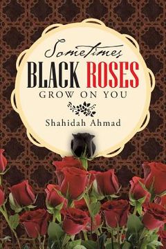 portada Sometimes Black Roses Grow on You (en Inglés)