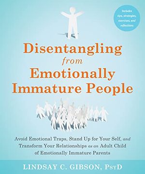 portada Disentangling From Emotionally Immature People: Avoid Emotional Traps, Stand up for Your Self, and Transform Your Relationships as an Adult Child of Emotionally Immature Parents (in English)